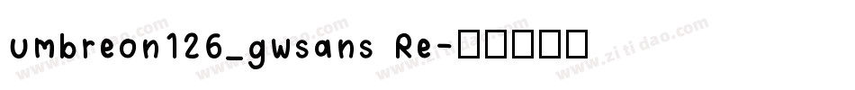 umbreon126_gwsans Re字体转换